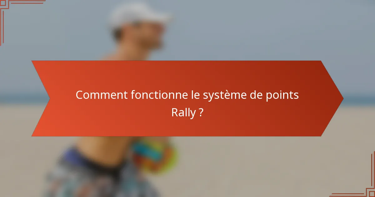 Comment fonctionne le système de points Rally ?