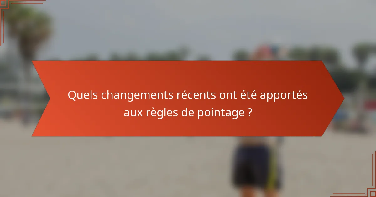 Quels changements récents ont été apportés aux règles de pointage ?